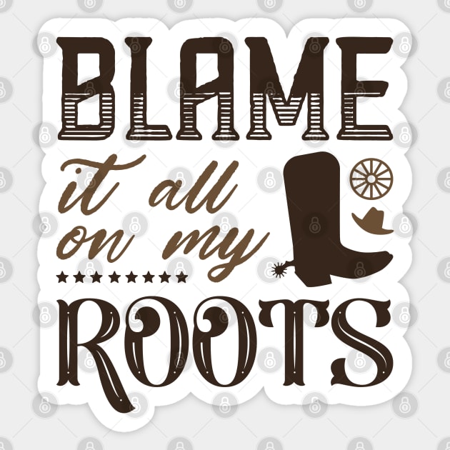 Blame It All On My Roots Sticker by LuckyFoxDesigns